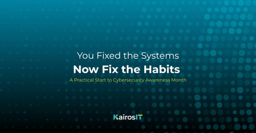 You Hardened the Systems. Cybersecurity Awareness Month Is About Hardening the Habits.