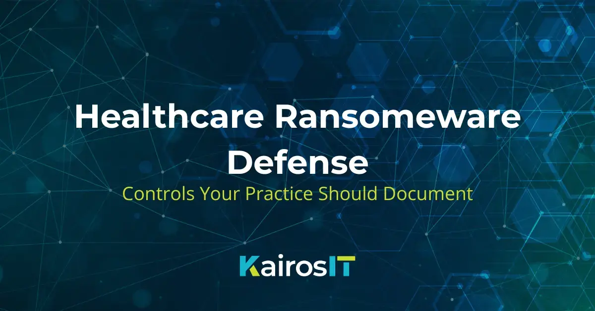 Healthcare Ransomware Defense: The Controls Your Practice Should Have Documented
