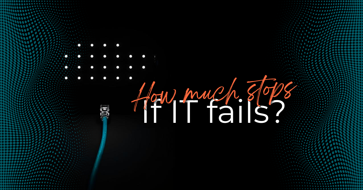 What Would Your Business Do Without Its Systems Today?