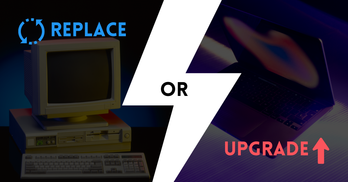Upgrade or Replace?